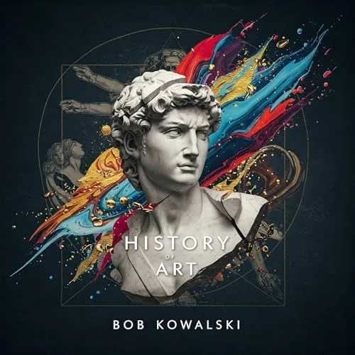 A history of art By Bob Kowalski